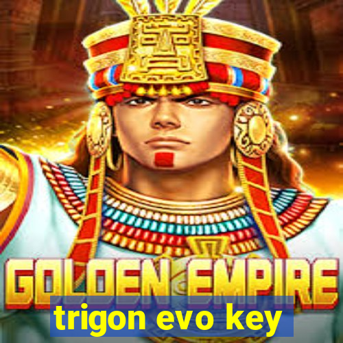 trigon evo key